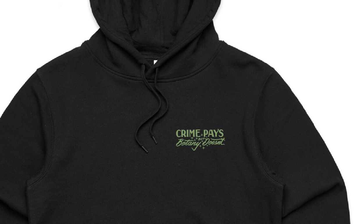 Crime Pays But Botany Doesn't / Kill Your Lawn Hoodie